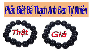 Hướng dẫn phân biệt vòng tay đá Thạch Anh Đen tự nhiên thật giả - Tác dụng vòng đá thạch anh đen