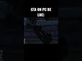 GTA ON PC BE LIKE: #tiktok
