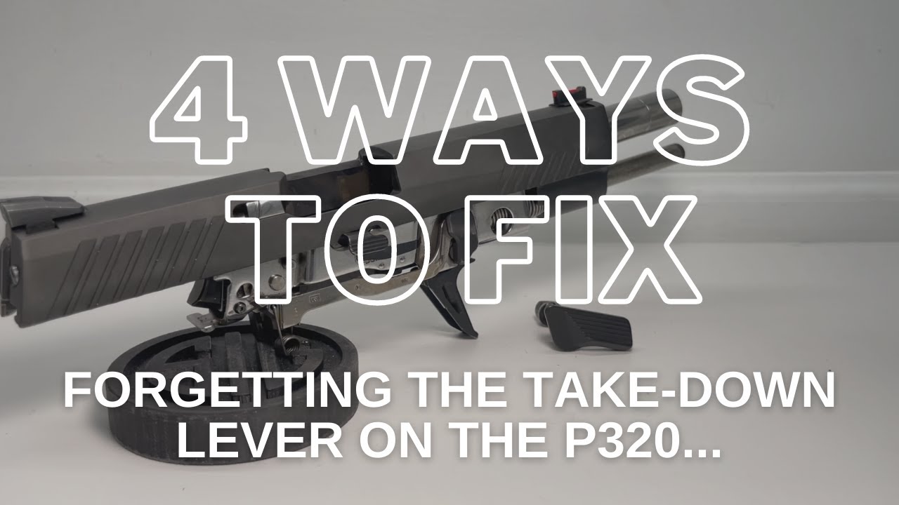 P320 - 4 WAYS TO FIX A FORGOTTEN TAKE-DOWN LEVER