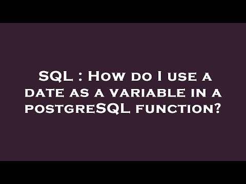 SQL : How do I use a date as a variable in a postgreSQL function?
