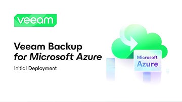 Veeam Backup for Microsoft Azure: Initial Deployment