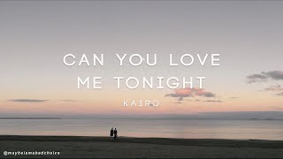 Kairo Can You Love Me Tonight s