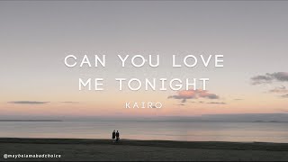 KAIRO - Can You Love Me Tonight (lyrics)