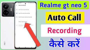 Realme gt neo 5 Me Call Recording Setting Kaise Kare | Auto Call Recording In Realme gt neo 5