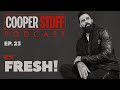 Cooper Stuff: Ep. 23 - It&#39;s fresh!