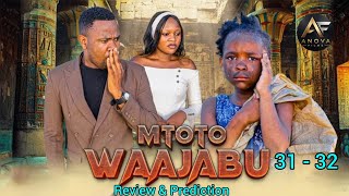 MTOTO WA AJABU [ Ep 31 - 32 ] Kindege kumbe muoga | FINAL REVIEW & PREDICTION | BASED ON Ep 30