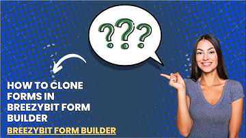 How to Clone Forms in BreezyBit Form Builder