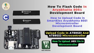 How to Upload Code in SmartElex Aryabhatta 8051 Microcontroller Development Board || AT89S51/52