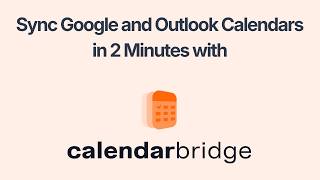 Sync Google and Outlook calendars in 2 Minutes with CalendarBridge