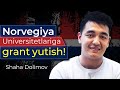 Norvegiya universitetlaridan GRANT yutish! | Shaha Dolimov