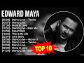 Edward maya greatest hits  top 100 artists to listen in 2023