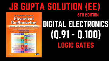 JB Gupta Electrical Engineering Solution | Digital Electronics (Q.91 – Q.100) |  Notes4EE