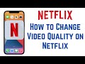 How to Change or Adjust Download Video Quality on Netflix