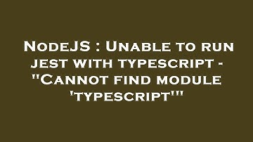 NodeJS : Unable to run jest with typescript - "Cannot find module 