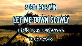 Let Me Down Slowly-Alec Benjamin (lirik& terjemah Indonesia)