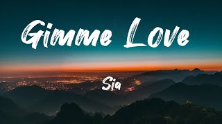 Sia - Gimme Love ( Lyrics \/ Paroles )