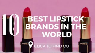 Top 10 Best Lipstick Brands In The World in 2019