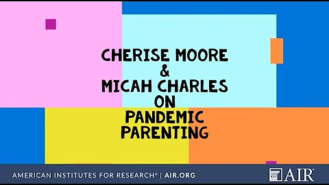 Pandemic Parenting with Cherise Moore & Micah Char...