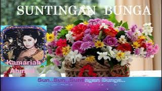 Kamariah Ahmad ~Suntingan Bunga ~Lirik