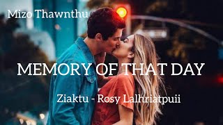 MEMORY OF THAT DAY || Mizo Thawnthu|| Ziaktu - Rosy Lalhriatpuii