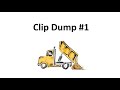 Clip Dump #1
