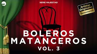 Serie Majestad: Boleros Matanceros, Vol. 3  Remastered (Full Album) | Music MGP