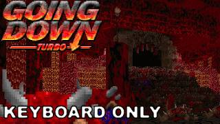GOING DOWN: Turbo - MAP20: The Mouth of Madness - UVMax - KEYBOARD ONLY