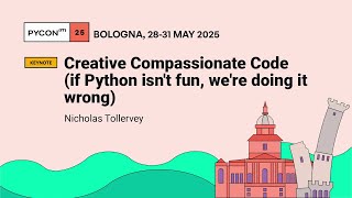 Creative Compassionate Code (if Python isn't fun, we're doing it wrong) - Nicholas Tollervey