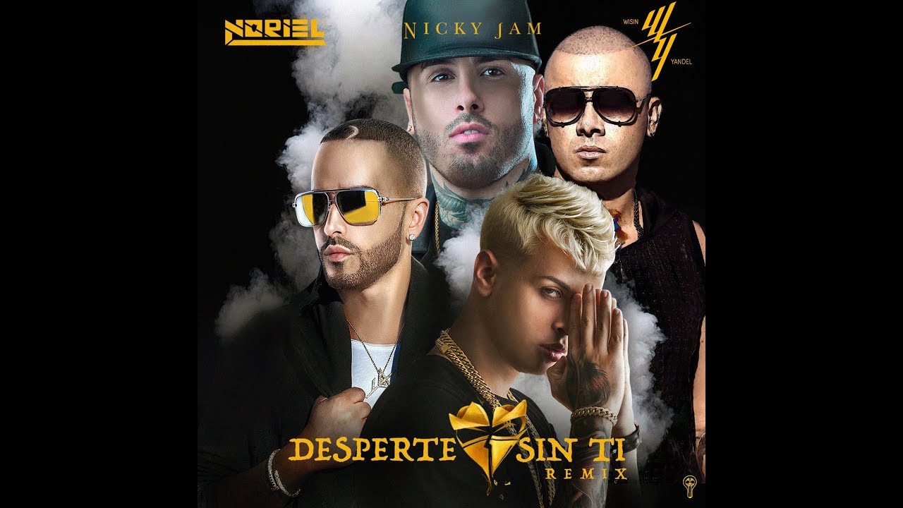 Noriel Ft. Wisin y Yandel, Nicky Jam -  Desperté Sin Ti (Extended Remix Version)