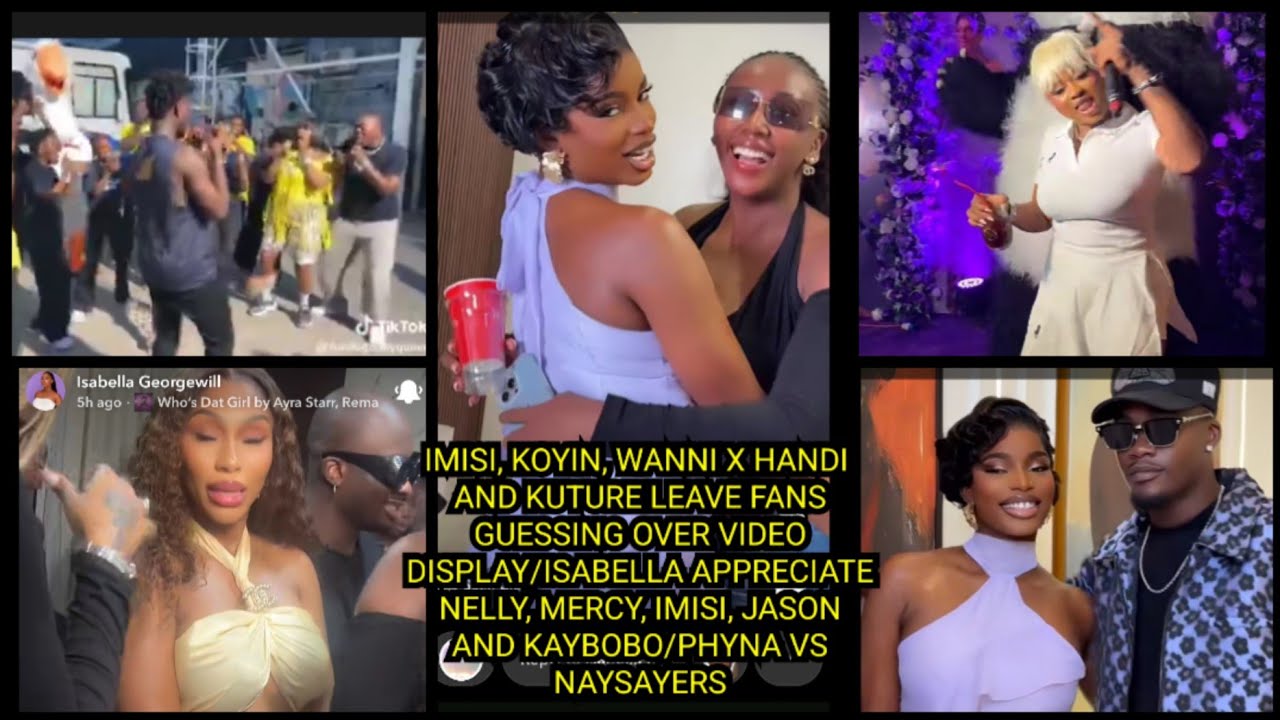 IMISI,KOYIN,WANNI X HANDI & KUTURE LEAVE FANS GUESSING/ISABELLA, NELLY, MERCY, IMISI, JASON &KAYBOBO