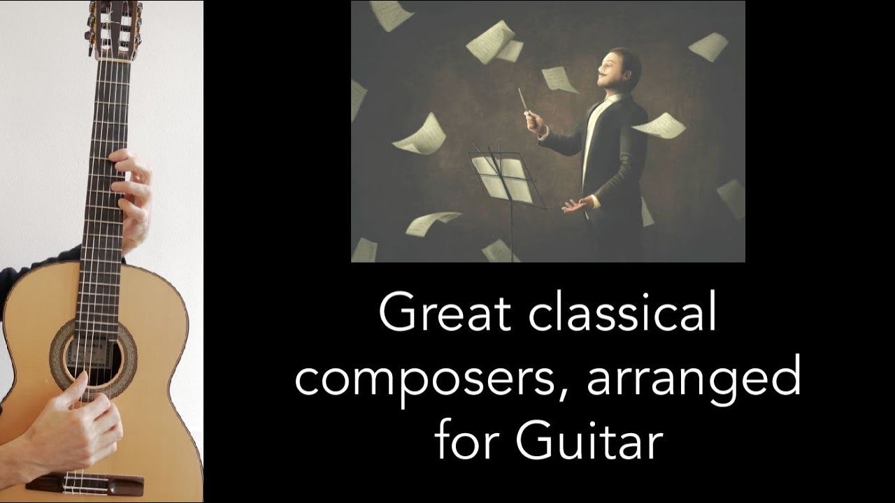 Great classical composers arranged for guitar - YouTube