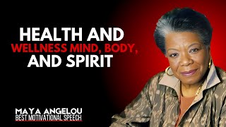Mind, Body, Spirit: The Ultimate Guide to Achieving True Harmony | Maya Angelou  #HealthAndWellness