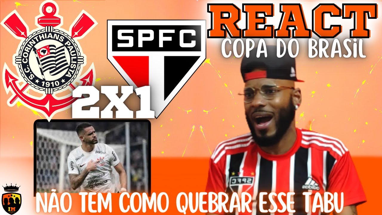 REACT CORINTHIANS 2 X 1 SÃO PAULO | SEMIFINAL COPA DO BRASIL 2023 - YouTube