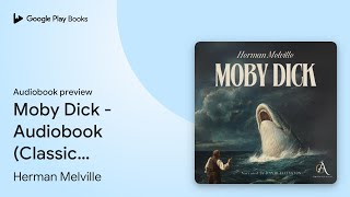 Moby Dick - Audiobook (Classic Audiobooks) by Herman Melville · Audiobook preview