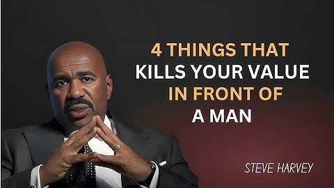 4 Things That Kill Your Value in Front of a Man | Steve Harvey’s Powerful Advice