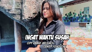 INGAT WAKTU SUSAH || COVER FENSI TAE