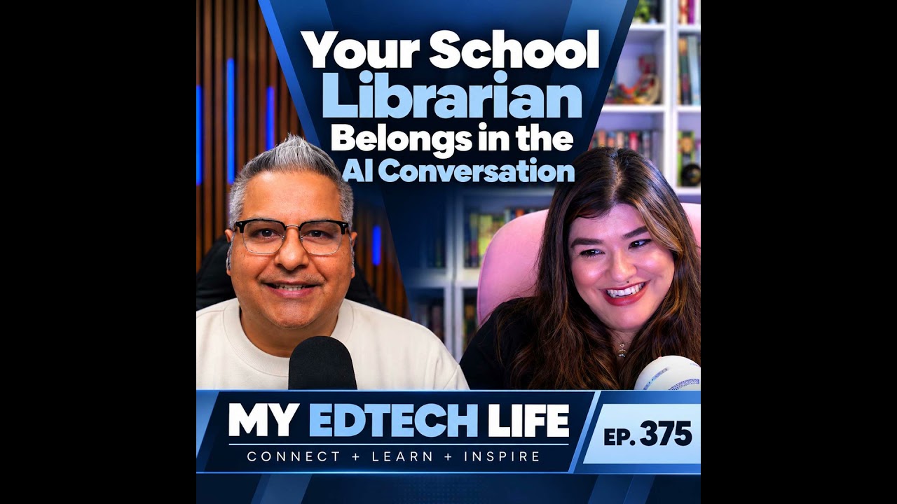 Your School Librarian Belongs in the AI Conversation | My EdTech Life 375
