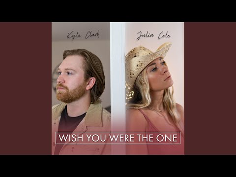 Wish You Were The One - Kyle Clark