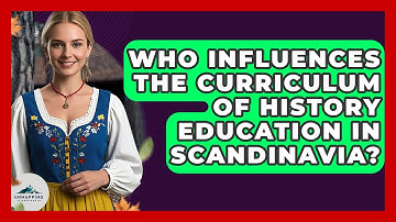 Who Influences the Curriculum of History Education in Scandinavia? - Unmapping Scandinavia