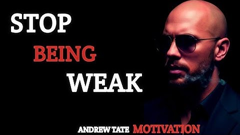STOP BEING WEAK – This Message Will Change Your Life Forever | Andrew Tate 