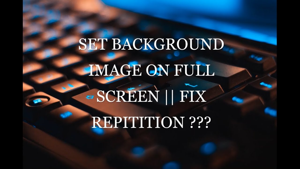 how to set background image on full screen in HTML CSS || Remove/Fix ...