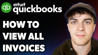 How to View All Invoices in Quickbooks (Full 2025 Guide)