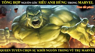 TỔNG HỢP NGUỒN GỐC CỦA CÁC SIÊU ANH HÙNG TRONG VŨ TRỤ MARVEL Phần 1 || REVIEW PHIM BY QUEEN