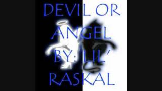 DEVIL OR ANGEL- LIL' RASKAL