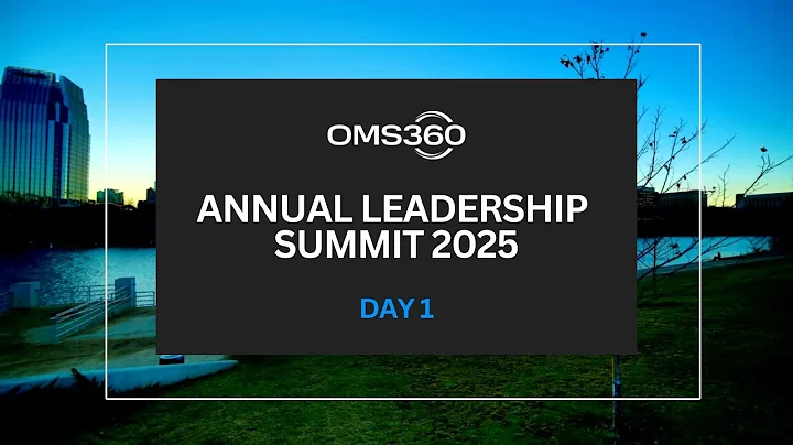 OMS360 Annual Leadership Summit 2025: Day 1