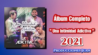 La Adictiva - Una Intimidad Adictiva (Versión Acústica) Álbum Completo 2021