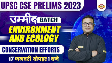 UPSC CSE PRELIMS 2023 | Conservation efforts-1  | ENVIRONMENT AND ECOLOGY UPSC | BY KAPIL SIR