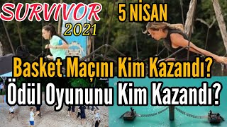 5 Nisan Basketbol Maçını Kim Kazandı? Survivor 2021 Ödül Oyununu Kim Kazandı?