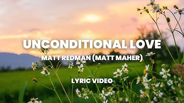 Unconditional Love - Matt Redman (ft. Matt Maher)