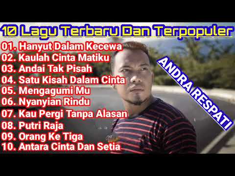 Andra Respati Full Album Lagu Terbaru Dan Terpopuler 2023 || Hanyut Dalam Kecewa